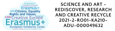 SCIENCE AND ART -REDISCOVER, RESEARCH AND CREATIVE RECYCLE 2021-2-RO01-KA210-ADU-000049632